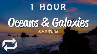 [1 HOUR 🕐 ] Jauz & HALIENE - Oceans & Galaxies (Lyrics)