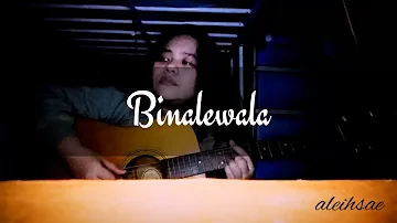 Binalewala (Michael Libranda) Cover by Shiela Mae Bantillo