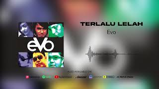 Evo - Terlalu Lelah