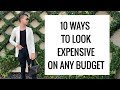 10 WAYS TO LOOK EXPENSIVE ON ANY BUDGET