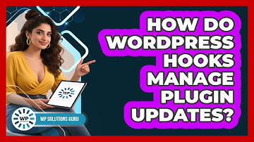 How Do WordPress Hooks Manage Plugin Updates? - WP Solutions Guru