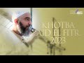 KHOTBA AID EL FITR 2023 - NADER ABOU ANAS