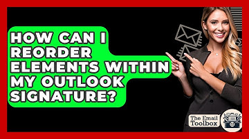 How Can I Reorder Elements Within My Outlook Signature? - TheEmailToolbox.com