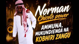 Norman Chicote power ammuna Mucundienga Na Kobhiri