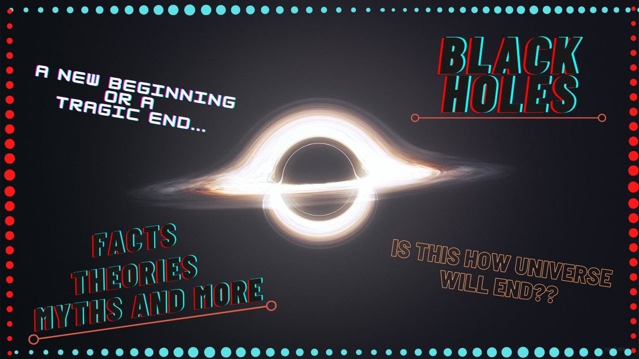 Black Holes Explained Unknown facts and information about Black Holes I The Truth of Black