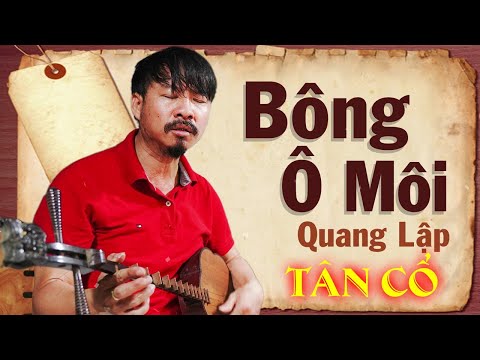 Tân Cổ Bông Ô Môi - Quang Lập | Tân Cổ Trữ Tình Hay Nhức Nhối