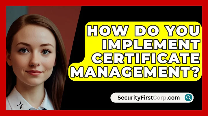 How Do You Implement Certificate Management? - SecurityFirstCorp.com