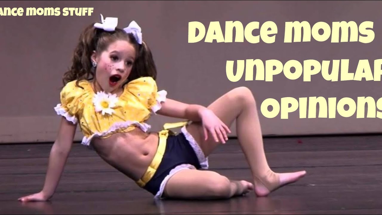DANCE MOMS VERY UNPOPULAR OPINIONS YouTube