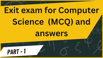 Exit exam for Computer Science Multiple Choice Questions MCQ and their answers #part1