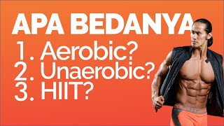 AEROBIC, UNAEROBIC, HIIT.. Bedanya apa ya?