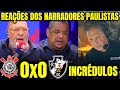 REAÇÕES DOS NARRADORES PAULISTAS ao EMPATE DO CORINTHIANS COM O VASCO CORINTHIANS 0X0 VASCO