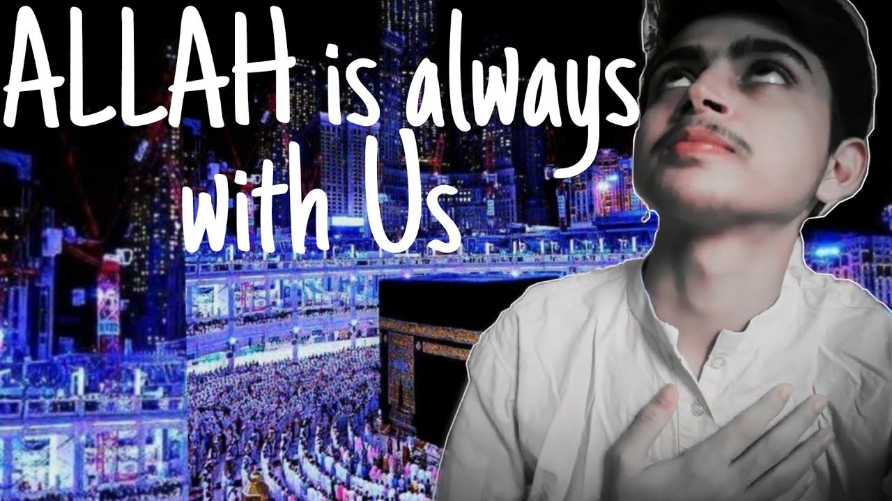 Allah Is Always With Us YouTube