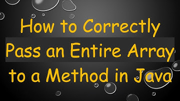 How to Correctly Pass an Entire Array to a Method in Java