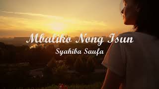 MBALIKO NONG ISUN - SYAHIBA SAUFA | Lyrics + Cover | Lirik Lagu