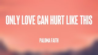 Only Love Can Hurt Like This - Paloma Faith (Lyrics Version) 🍂
