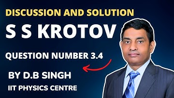 DISCUSSION AND SOLUTION OF Q 3.4 OF SS KROTOV