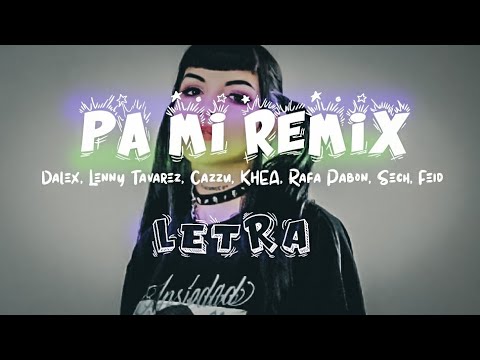 pa-mi-remix-(letra)---dalex-ft.-lenny-tavarez,-rafa-pabön,-cazzu,-khea,-sech-&-feid