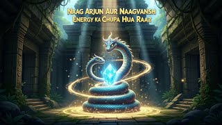 Naag Arjun Aur Naagvansh Energy Ka Chhupa Hua Raaz Narrator Hindi Kahaniya Hindi Storys