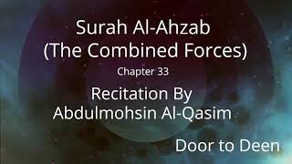 Surah Al-Ahzab (The Combined Forces) Abdulmohsin Al-Qasim Quran Recitation