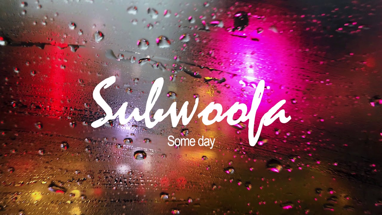 SUBWOOFA - Some day