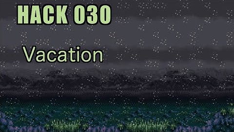 030 | Vacation | 2005 | Playing All Super Metroid Rom Hacks
