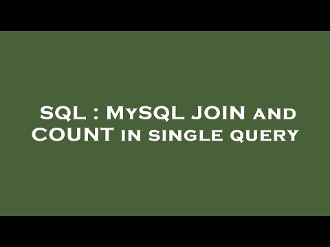 SQL : MySQL JOIN and COUNT in single query