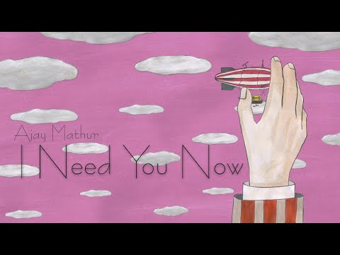 Ajay Mathur - I Need You Now - music video