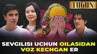 SEVGILISI UCHUN OILASIDAN VOZ KECHGAN ER | TUGUN 362 BO'LIM