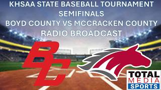 KHSAA STATE BASEBALL TOURNAMENT SEMIFINALS - BOYD COUNTY VS MCCRACKEN CO | LIVE | RADIO BROADCAST