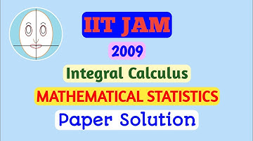 IITJAM (2009) | Integral Calculus | Mathematical Statistics | Paper Solution