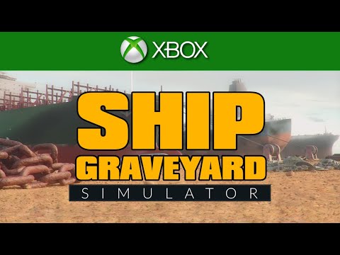 Ship Graveyard Simulator - Xbox Launch Trailer