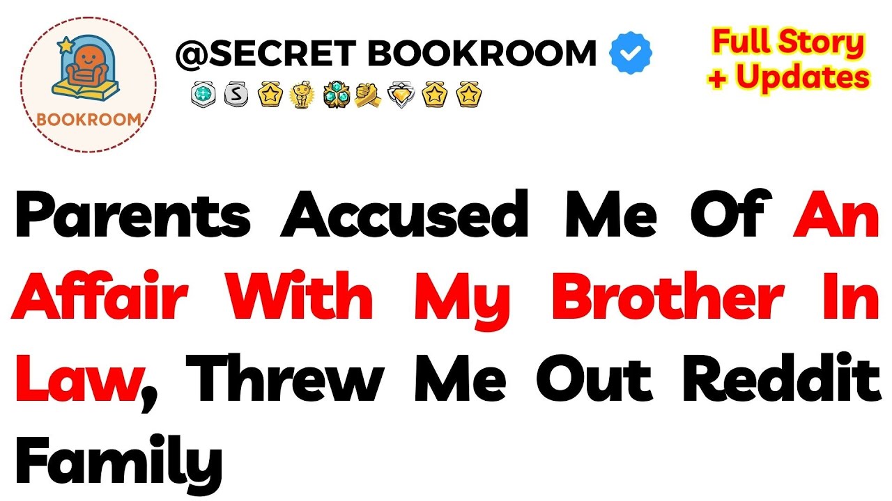 Parents Accused Me Of An Affair With My Brother In Law, Threw Me Out      Reddit Family