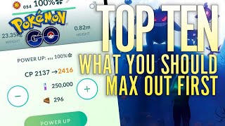 TOP TEN POKÉMON YOU SHOULD MAX OUT FIRST in Pokémon GO!!