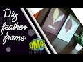 DIY feather frame|home decorations ideas|#crazyforcraft #diyframe #featherframe#homedecor