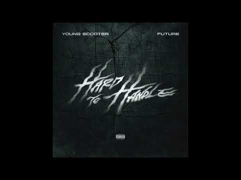 Young Scooter & Future - Hard To Handle (AUDIO) 