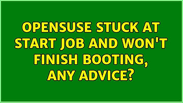 OpenSuse stuck at start job and won