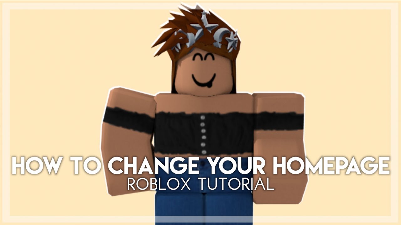 How To Change Your Homepage Roblox Tutorial - how to change your roblox background to anything2019 youtube