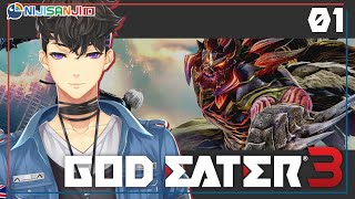 【God Eater 3】 #01 - Starting this Edgeventure 【NIJISANJI ID】