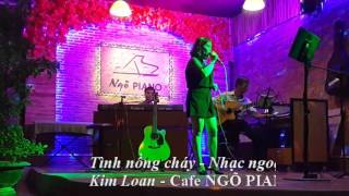 Miniatura del video "Tình nồng cháy - Kim Loan 4.7.16"