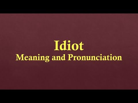 Idiot Meaning and Example Sentences