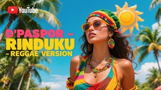 D’Paspor – Rinduku (Versi Reggae) | Cover Lagu Reggae Indonesia Terbaru 2025