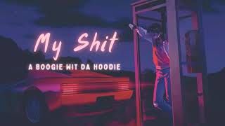 Vietsub | My Shit - A Boogie wit da Hoodie | Nhạc Hot TikTok | Lyrics Video