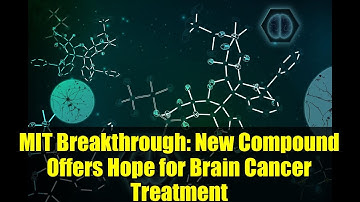 MIT Breakthrough: New Compound Offers Hope for Brain Cancer Treatment