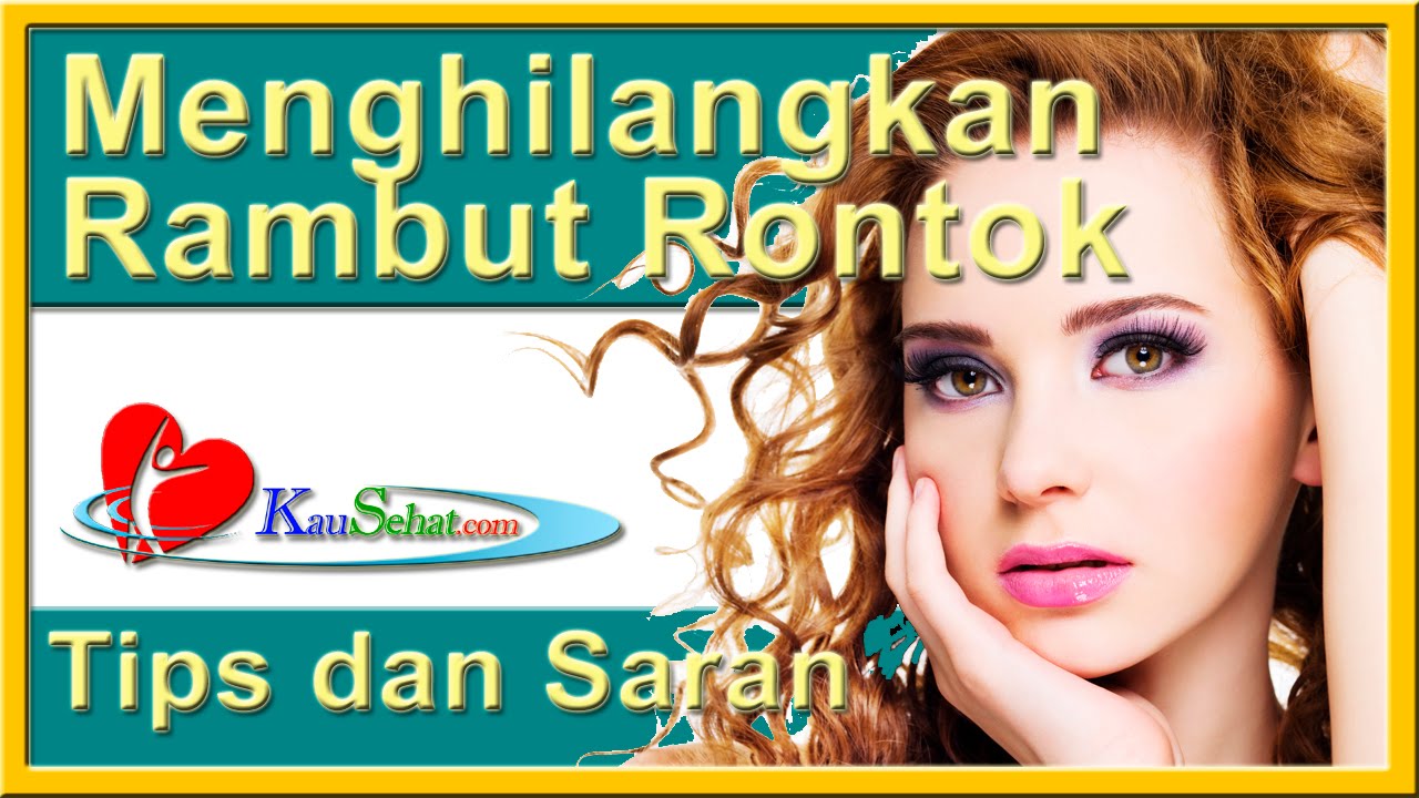 Cara Menghilangkan RAMBUT Rontok PeRAWATan Kesehatan Tubuh Wanita