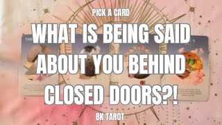 PICK A CARD 🔮 - WHAT IS BEING SAID ABOUT YOU BEHIND CLOSED DOORS?! 😂😓👀💣