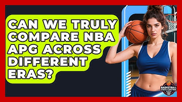 Can We Truly Compare NBA APG Across Different Eras? - Basketball Stats Central
