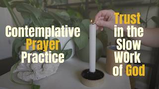 Christian Meditation Trust In The Slow Work Of God - 10 Min Guided Prayer