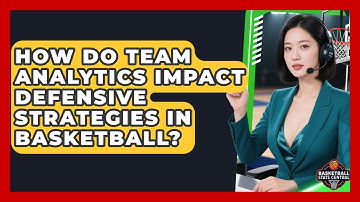 How Do Team Analytics Impact Defensive Strategies in Basketball? | Basketball Stats Central News