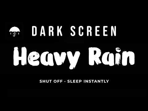 Heavy Rain Sounds to Shut Everything Off & Sleep Instantly | Black Screen
