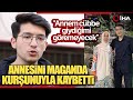 Hukuk Fakültesi Öğrencisi Burak Annesini Maganda Kurşunuyla Kaybetti